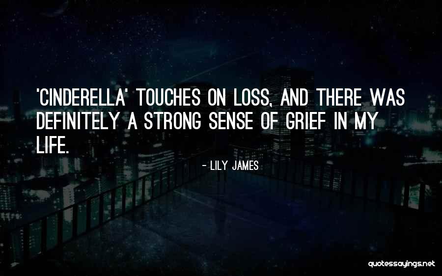 Strong Grief Quotes By Lily James Strong Grief Quotes By Lily James