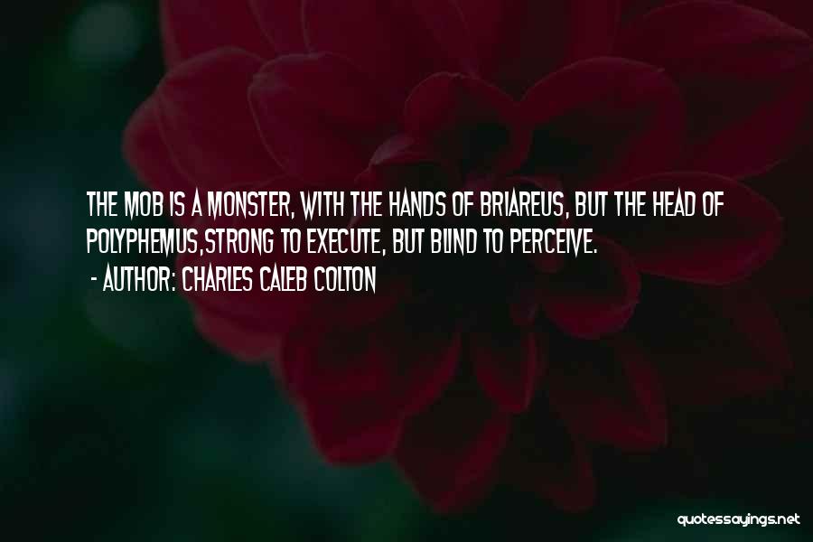 Strong Hands Quotes By Charles Caleb Colton
