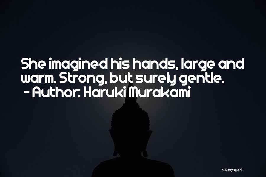 Strong Hands Quotes By Haruki Murakami