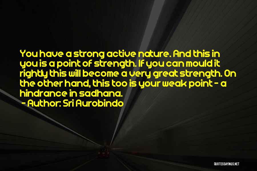 Strong Hands Quotes By Sri Aurobindo