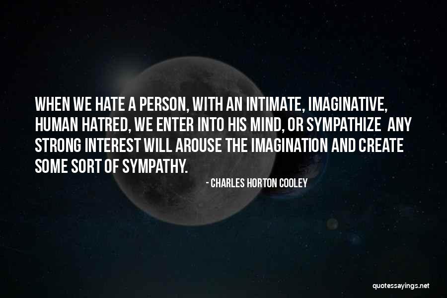 Strong Hatred Quotes By Charles Horton Cooley