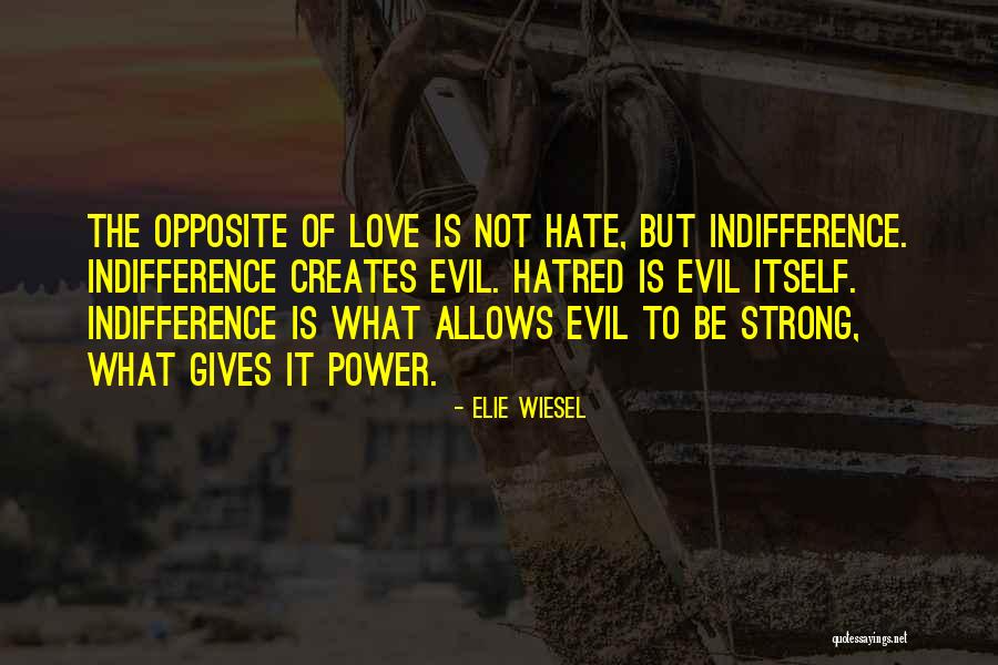 Strong Hatred Quotes By Elie Wiesel