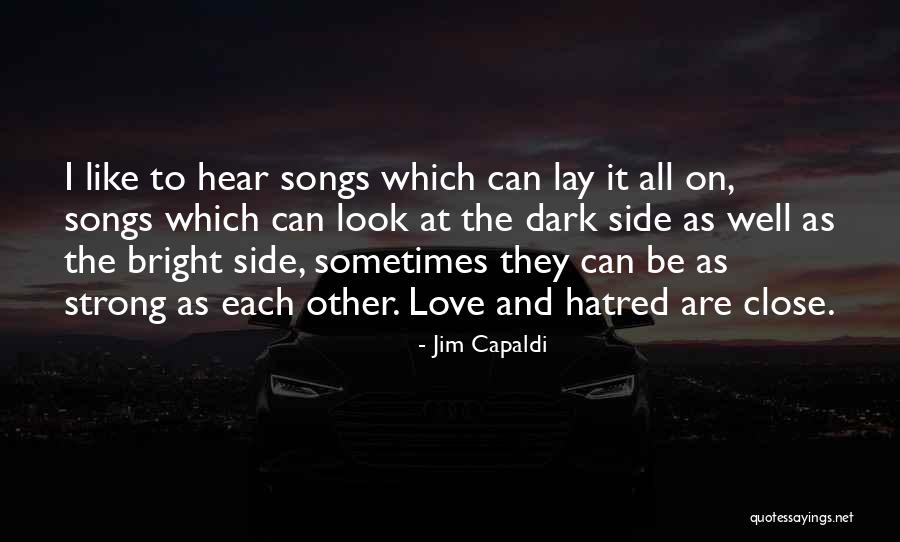 Strong Hatred Quotes By Jim Capaldi