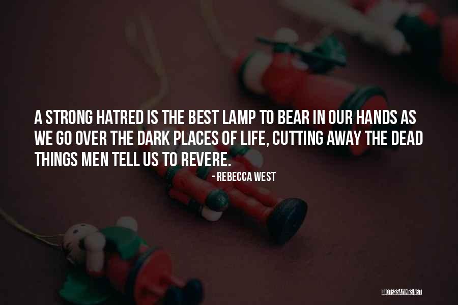 Strong Hatred Quotes By Rebecca West