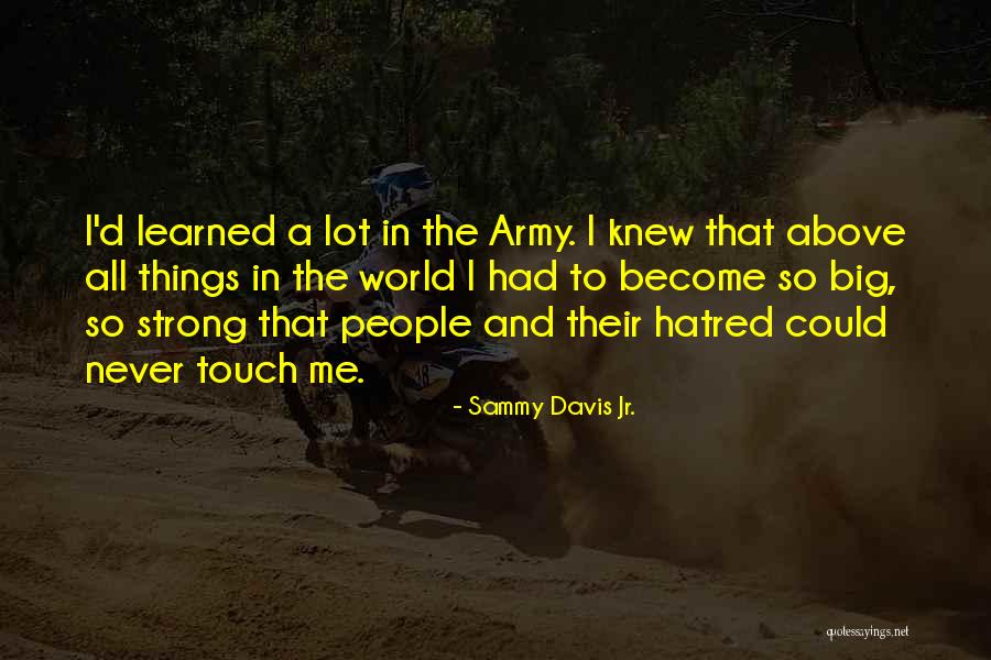 Strong Hatred Quotes By Sammy Davis Jr.