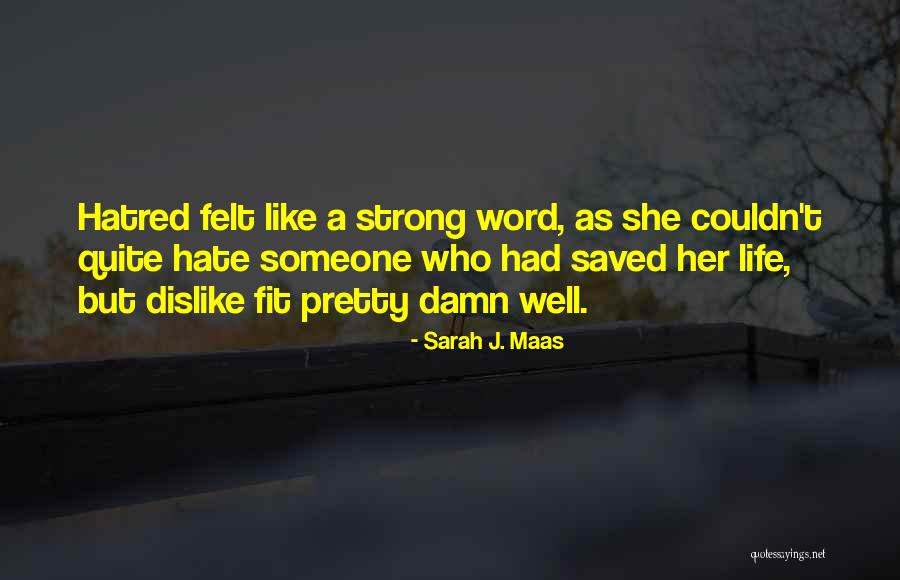 Strong Hatred Quotes By Sarah J. Maas