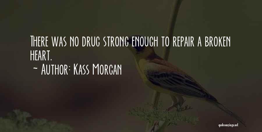 Strong Heart Broken Quotes By Kass Morgan