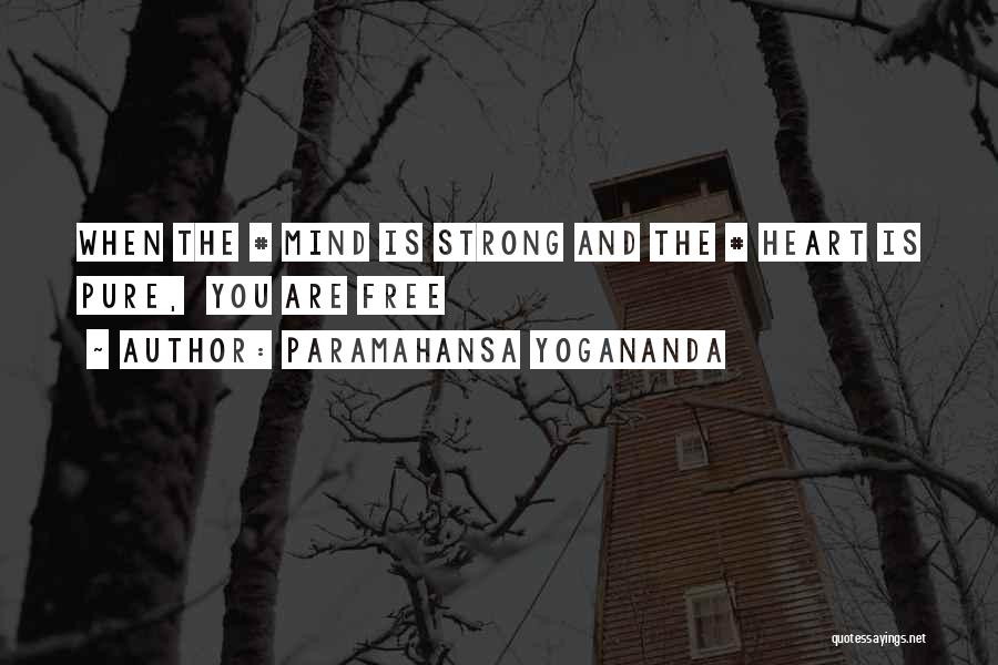 Strong Heart Strong Mind Quotes By Paramahansa Yogananda