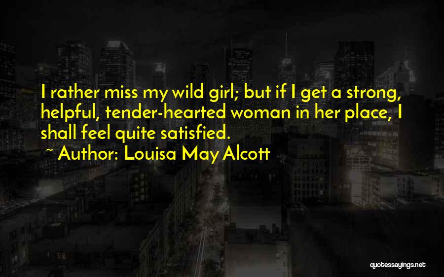 Strong Hearted Woman Quotes By Louisa May Alcott