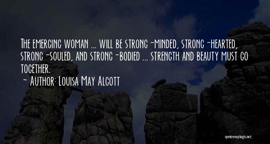 Strong Hearted Woman Quotes By Louisa May Alcott