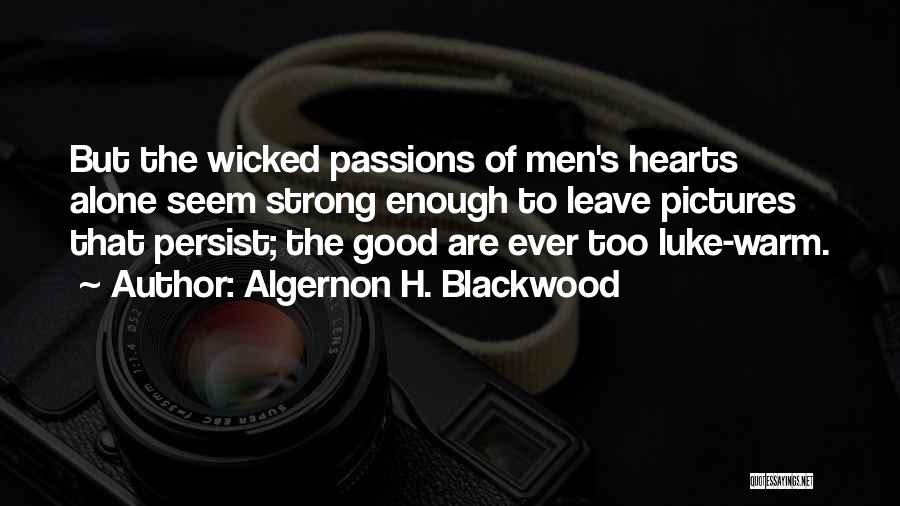 Strong Hearts Quotes By Algernon H. Blackwood