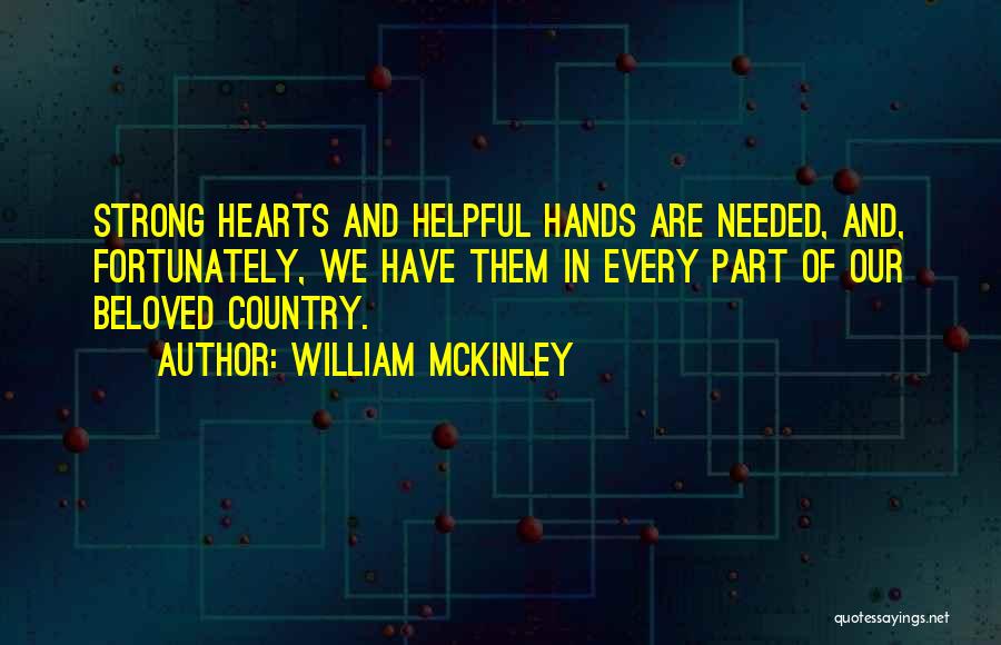 Strong Hearts Quotes By William McKinley