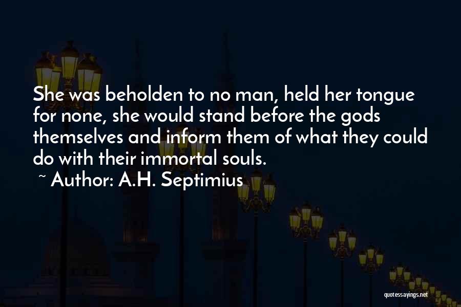 Strong Independent Man Quotes By A.H. Septimius