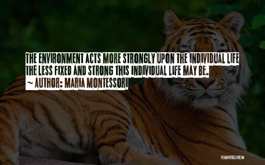 Strong Individual Quotes By Maria Montessori