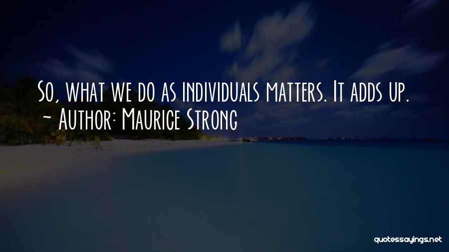 Strong Individuals Quotes By Maurice Strong