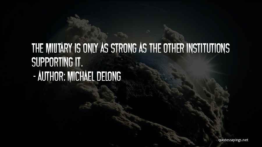 Strong Institutions Quotes By Michael DeLong