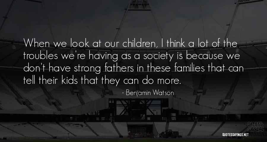 Strong Kids Quotes By Benjamin Watson Strong Kids Quotes By Benjamin Watson