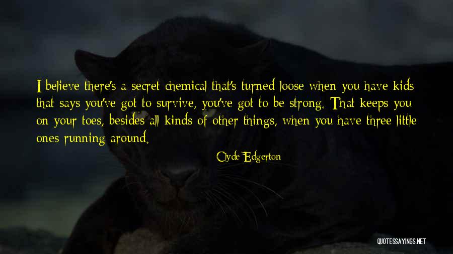 Strong Kids Quotes By Clyde Edgerton Strong Kids Quotes By Clyde Edgerton