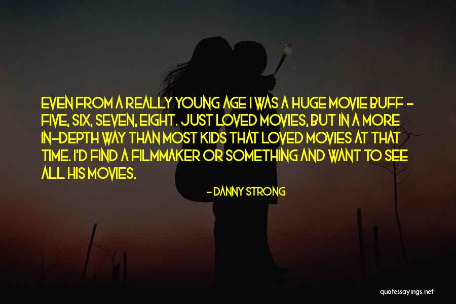 Strong Kids Quotes By Danny Strong Strong Kids Quotes By Danny Strong