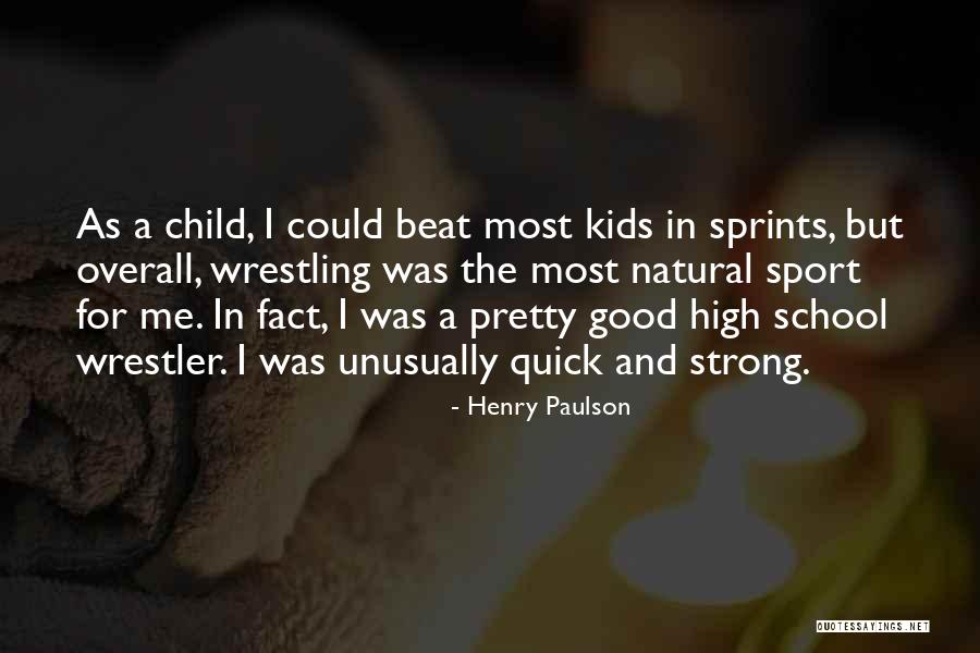 Strong Kids Quotes By Henry Paulson Strong Kids Quotes By Henry Paulson