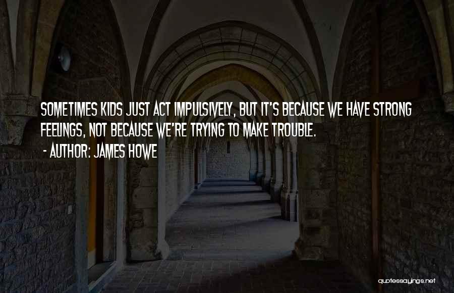 Strong Kids Quotes By James Howe