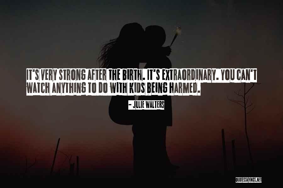Strong Kids Quotes By Julie Walters Strong Kids Quotes By Julie Walters