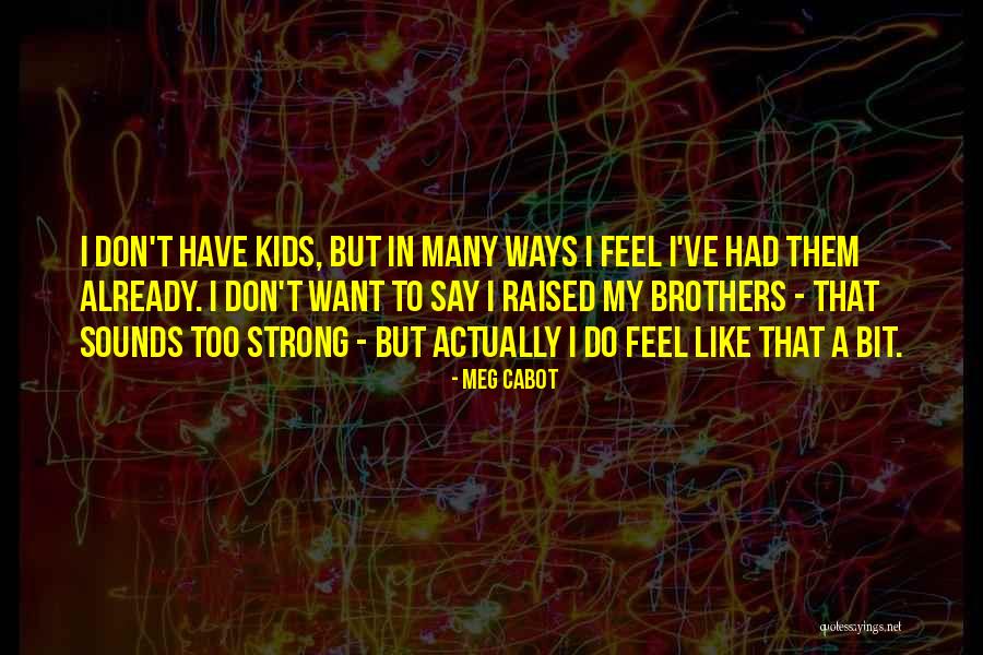 Strong Kids Quotes By Meg Cabot Strong Kids Quotes By Meg Cabot