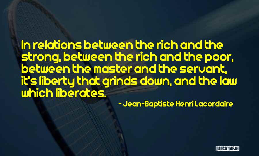 Strong Law Quotes By Jean-Baptiste Henri Lacordaire Strong Law Quotes By Jean-Baptiste Henri Lacordaire