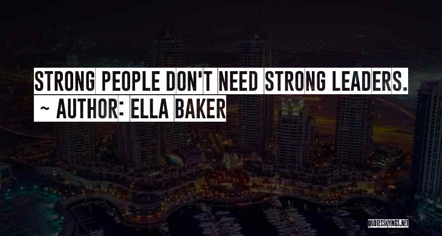 Strong Leaders Quotes By Ella Baker