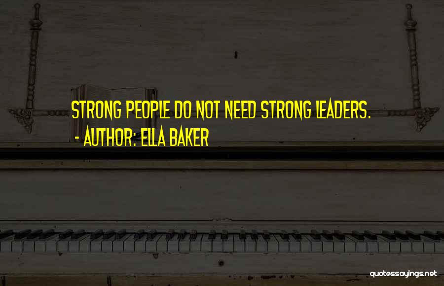 Strong Leaders Quotes By Ella Baker