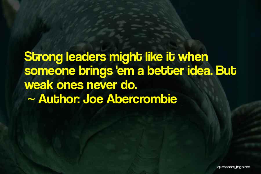 Strong Leaders Quotes By Joe Abercrombie