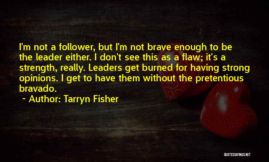 Strong Leaders Quotes By Tarryn Fisher