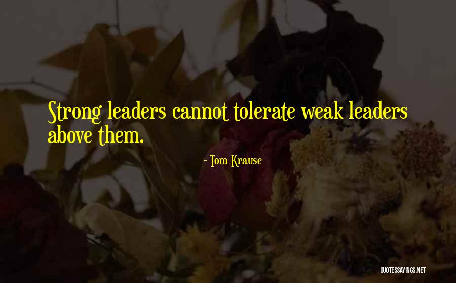 Strong Leaders Quotes By Tom Krause