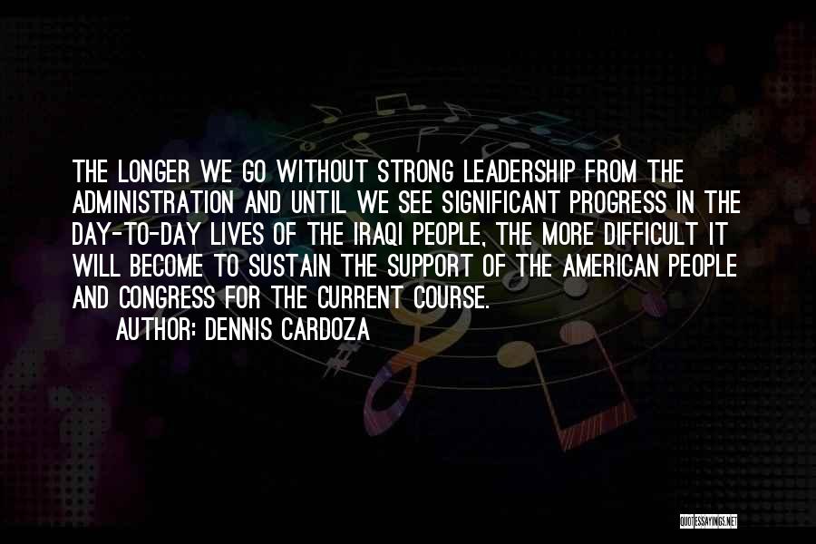 Strong Leadership Quotes By Dennis Cardoza