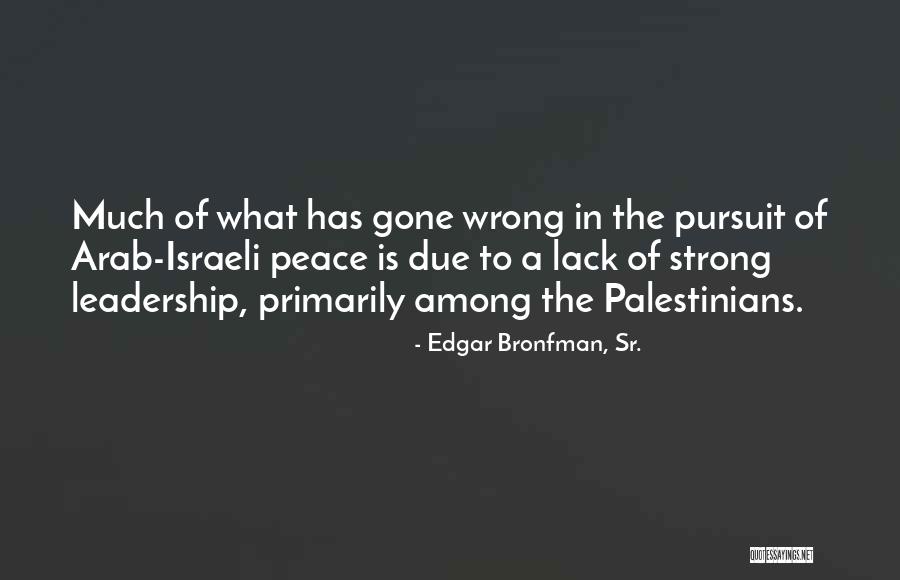 Strong Leadership Quotes By Edgar Bronfman, Sr.