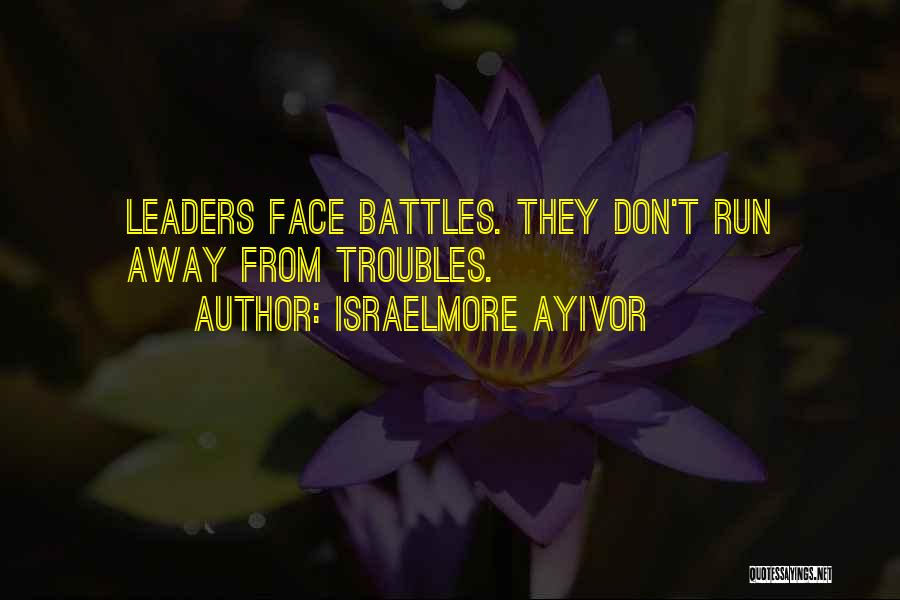Strong Leadership Quotes By Israelmore Ayivor