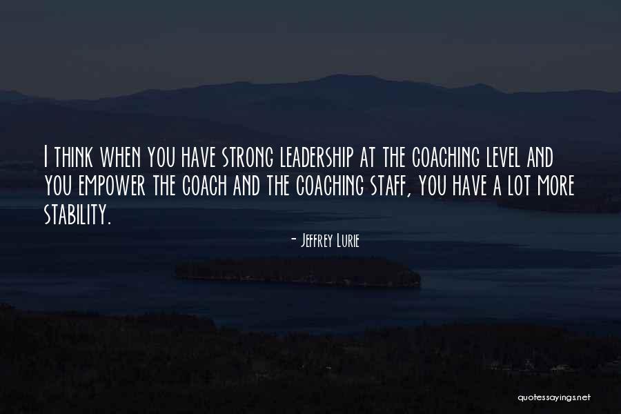 Strong Leadership Quotes By Jeffrey Lurie