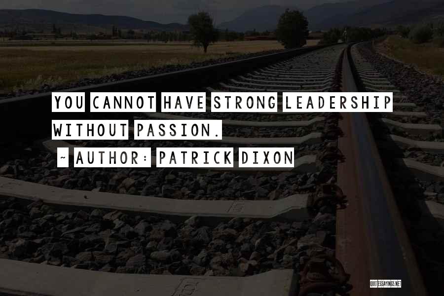 Strong Leadership Quotes By Patrick Dixon