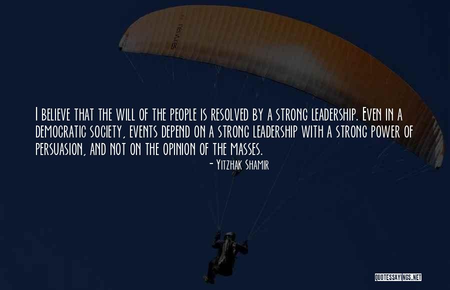 Strong Leadership Quotes By Yitzhak Shamir