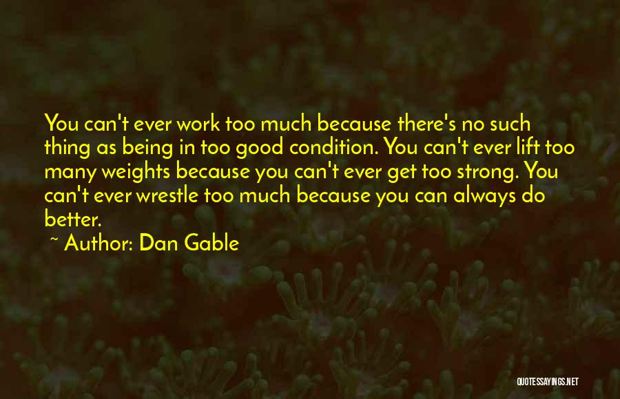 Strong Lift Quotes By Dan Gable