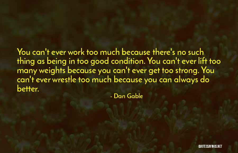 Strong Lift Quotes By Dan Gable Strong Lift Quotes By Dan Gable