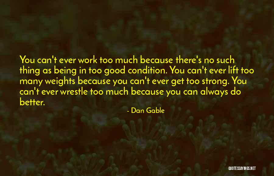 Strong Lift Quotes By Dan Gable