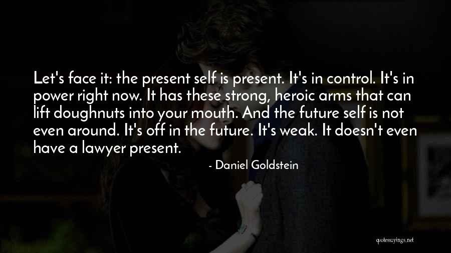 Strong Lift Quotes By Daniel Goldstein Strong Lift Quotes By Daniel Goldstein