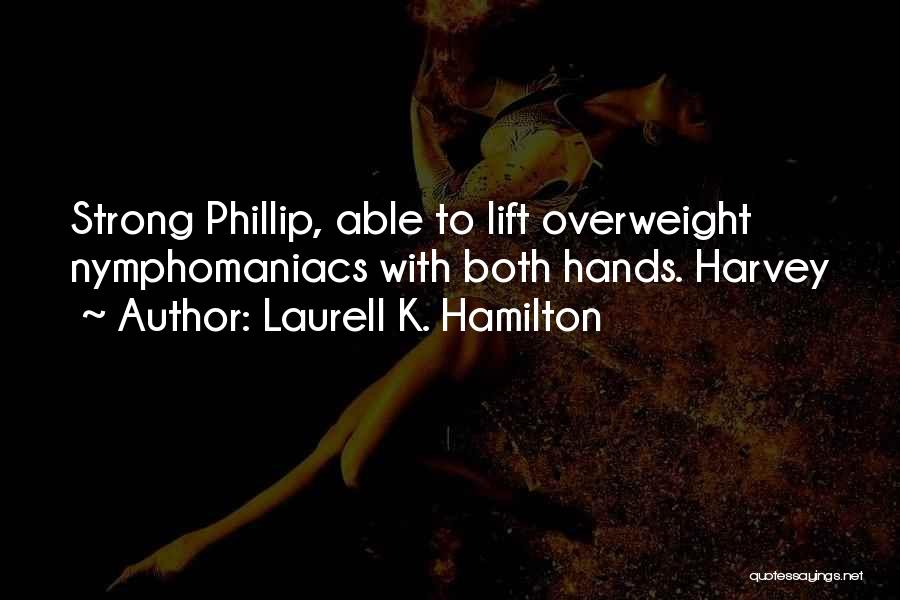 Strong Lift Quotes By Laurell K. Hamilton