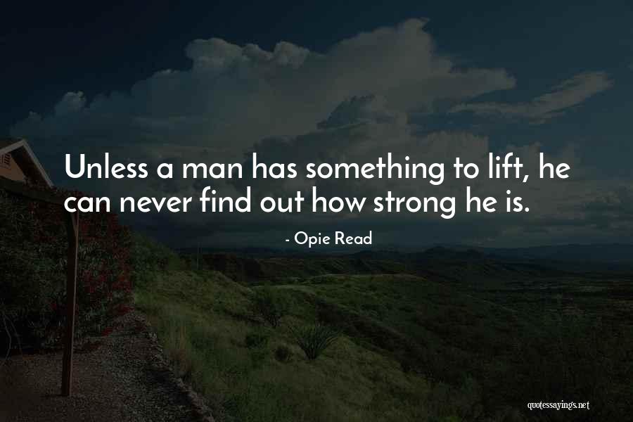 Strong Lift Quotes By Opie Read Strong Lift Quotes By Opie Read