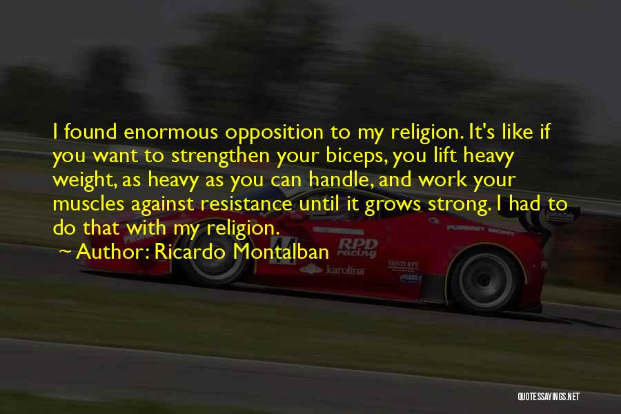 Strong Lift Quotes By Ricardo Montalban