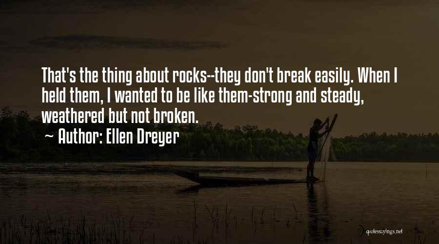 Strong Like A Rock Quotes By Ellen Dreyer