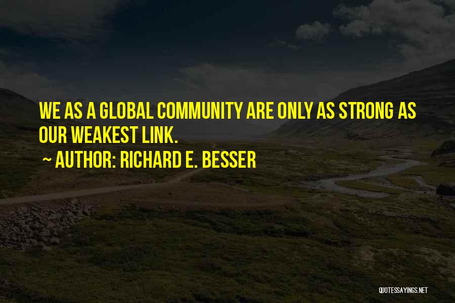 Strong Links Quotes By Richard E. Besser