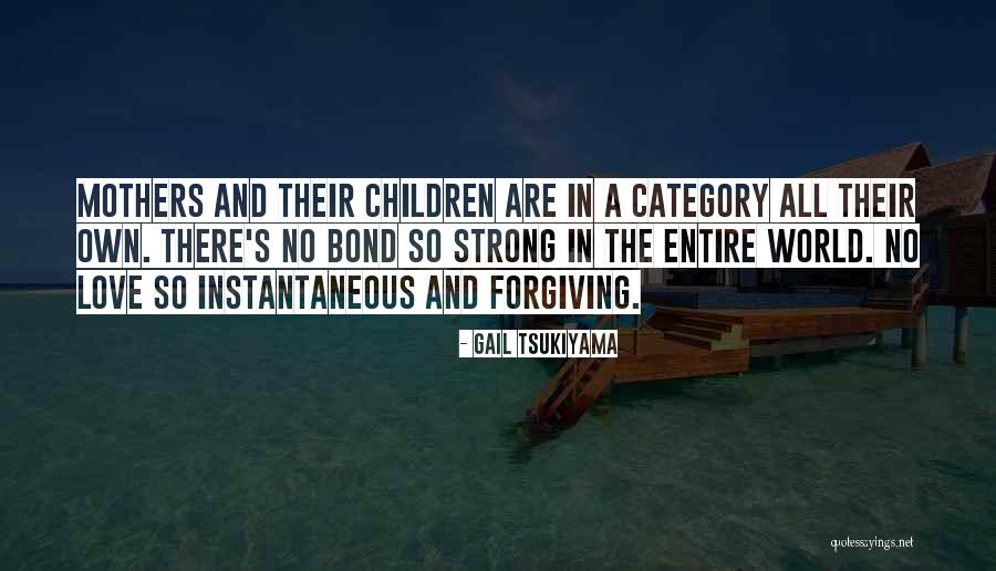 Strong Love Bond Quotes By Gail Tsukiyama Strong Love Bond Quotes By Gail Tsukiyama
