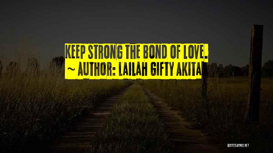 Strong Love Bond Quotes By Lailah Gifty Akita